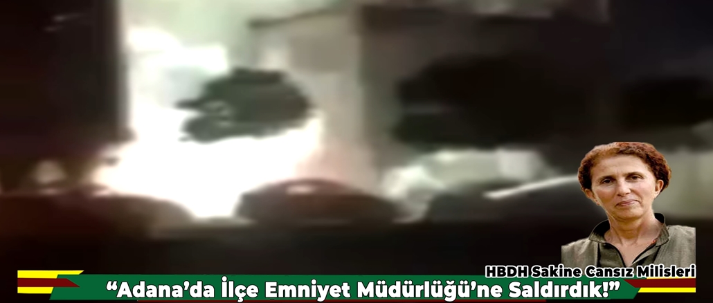 HBDH Sakine Cansız Milisleri-Adanada İlçe Emniyet Müdürlüğünü Vurduk-